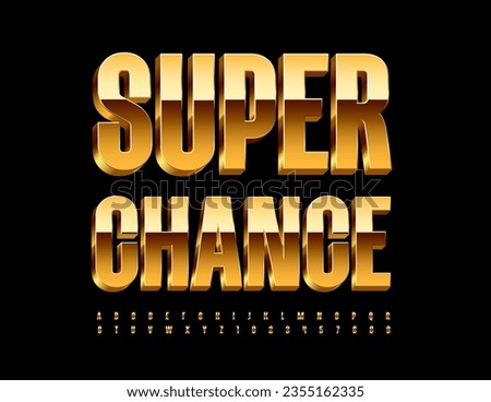 Vector chic Emblem Super Chance. Luxury 3D Font. Golden Alphabet Letters and Numbers.