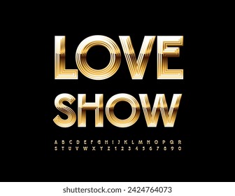 Vector chic poster Love Show. Gold shiny Font. Creative set of elegant Alphabet Letters and Numbers.