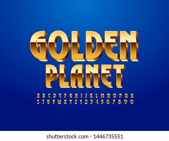 Vector chic sign Golden Planet with 3D Uppercase Font. Elegant rich Alphabet Letters and Numbers
