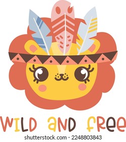 Vector children's illustration. Cute lion cub in a crown of feathers. Inscription wild and free. Print for printing on children's products 