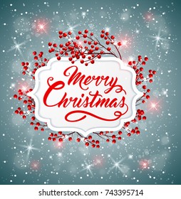 Vector Christmas background with red berries and greeting inscription. Merry Christmas lettering