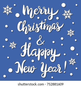 Vector christmas card. Background illustration with snowflakes. Hand lettering Merry Christmas & Happy New Year!