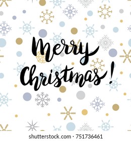 Vector christmas card. Glittering background illustration with snowflakes. Hand lettering Merry Christmas!