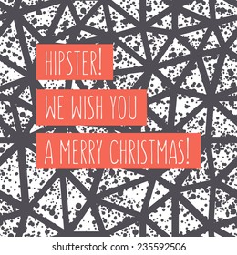 Vector Christmas card with trendy triangles. At the base it has a geometric seamless pattern with chaotic speckled covering. Graphical monochrome background. Minimalist style. Wishes for the hipsters