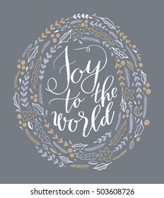 Vector Christmas greeting card, hand lettering, Joy to the World, in a floral wreath