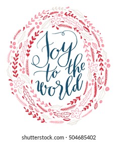 Vector Christmas Greeting Card, Hand Lettering, Joy To The World, In A Floral Wreath