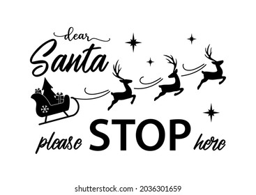 Vector Christmas illustration dear Santa please Stop here door sign on white background. Xmas cute typography poster, Merry Christmas quote with deers, Santa sleigh for greetings cards, door sign.