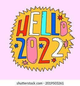 vector christmas lettering: hello 2022.Hand drawn multicolored letters typography.Vibrant 80s postcard poster.Patch sticker for new year 2022.holiday phrase in round frame bizarre childish style