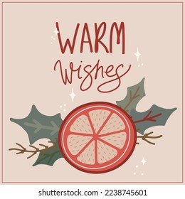 Vector christmas and new year card orange slice new year symbols. Illustration with warm wishes lettering. 