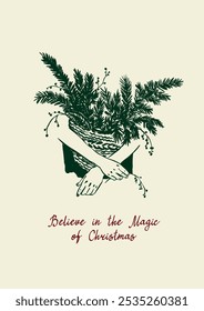 Vector Christmas poster of hands and spruce branches. Hand-drawn vintage poster with handwritten short phrase isolated on beige background. Illustration for design, print, fabric or background.