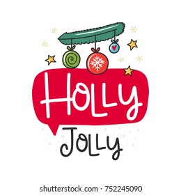 Vector Christmas poster with phrase, ball and decor elements. Typography card, color image. Holly Jolly. Design for t-shirt and prints.