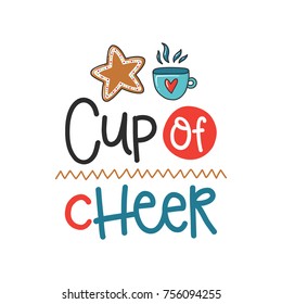 Vector Christmas poster with phrase, biscuit and decor elements. Typography card, color image. Cup of cheer. Design for t-shirt and prints.