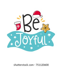Vector Christmas poster with phrase, hat and decor elements. Typography card, color image. Be Joyful. Design for t-shirt and prints.