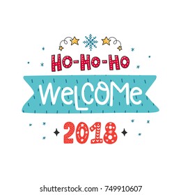 Vector Christmas poster with phrase, Santa and decor elements. Typography card, color image. Ho-ho-ho welcome 2018. Design for t-shirt and prints.