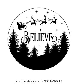 Vector Christmas sign with quote Believe and Santa in sleigh with reindeers isolated on white background. Winter poster, quote for print, Xmas greetings cards, door sign, home decoration, plate. 