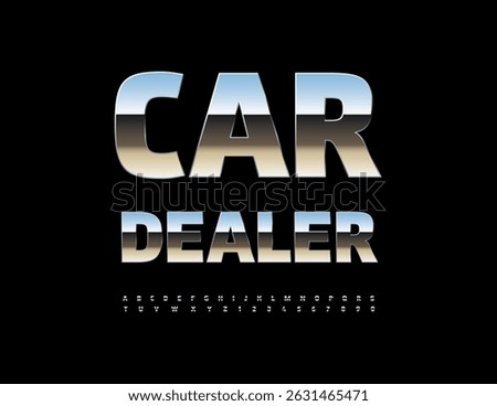 Vector Chrome sign Car Dealer. Stainless Steel Font. Glossy Silver Alphabet Letters and Numbers.