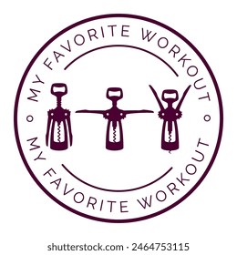 Vector circle emblem with text MY FAVORITE WORKOUT and picture different positions of corkscrew.  Wine Fitness.. Isolated on white background.