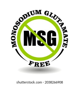Vector circle stamp Monosodium Glutamate free, non MSG, no sodium additive in cosmetic, food, medical product. Round prohibited icon for packaging symbol