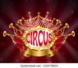 Vector circus signboard with glowing light bulbs, striped tent, trumpets, stars and flags isolated on red background. Decorative carnival retro frame with golden ribbon, billboard for announcements