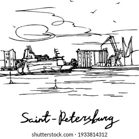 Vector city landscape in sketch style. Saint-Peterburg view : sea harbor, industrial buildings, crane  ferry, lettering. Hand drawn by black ink design or card, print, poster , souvenir. 