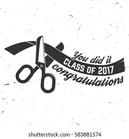 Vector Class of 2017 badge. Concept for shirt, print, seal, overlay or stamp, greeting, invitation card.Typography design- stock vector. Graduation design with scissors cut the ribbon.Graduation label