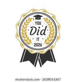 Vector Class of 2026 badge. Concept for shirt, print, seal, overlay or stamp, greeting, invitation card. Typography design- stock vector. Graduation design with hut and text Class of