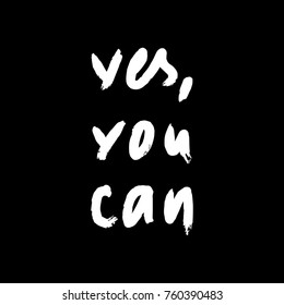 Vector, clip art, hand drawn. Brush, type, phrase, sign. Yes, you can. Print for cards, posters, patterns, t-shirts and other. Isolated objects.