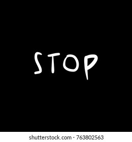 Vector, clip art, hand drawn. Letter, message, black background, stop, talk, dark, short. Sticker, print for cards, posters, t-shirts, other clothers and more. Isolated objects.
