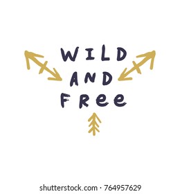 Vector, clip art, hand drawn. Funny, wild and free, arrows, ethnic, card, inscription, quote, inspire. Sticker, print for cards, posters, t-shirts, other clothers and more. Isolated objects.