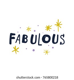 Vector, clip art, hand drawn. Funny, fabulous, pattern, text, stars. Design elements, print for cards, posters, t-shirts, other clothes and more. Isolated objects.