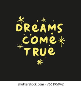 Vector, clip art, hand drawn. Cute, dreams come true, stars, inspire, letters, sign, wish. Decor elements, print for cards, posters, t-shirts, other clothers and more. Isolated objects.
