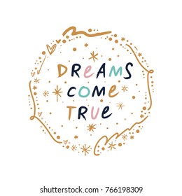 Vector, clip art, hand drawn. Nice, dreams come true, wreath, frame, stars, inspire, letters, sign, wish. Decor elements, print for cards, posters, t-shirts, other clothes and more. Isolated objects.