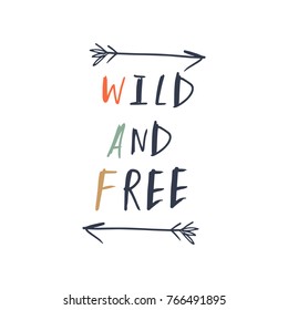 Vector, clip art, hand drawn. Wild and free, letters, arrows, freedom, quote, paint, kids. Design elements, print for cards, posters, t-shirts, other clothes and more. Isolated objects.