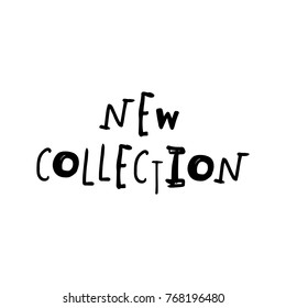 Vector, clip art, hand drawn. Funny, new collection sign, inscription, hand, brush, font. Sticker, label, shopping, notification, message. Isolated objects.