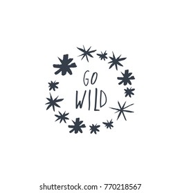 Vector, clip art, hand drawn. Funny, wreath, frame, go wild, pattern, snowflakes, winter, letters. Print for cards, posters, t-shirts, other clothes and more. Isolated objects.