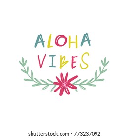 Vector, clip art, hand drawn. Summer, aloha vibes, chalk, kids, hand font, positive, flower, wreath. Decor elements, print for card, poster, t-shirt, other clothes and more. Isolated objects.