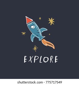 Vector, clip art, hand drawn. Cute, rocket, space, stars, lettering, trend art, funny, label, kids, stylish, explore. Illustration, card, poster, banner, t-shirt, other clothes and more. Isolated.