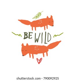Vector, clip art, hand drawn. Funny foxes,  sign, wild quote, decor elements. Poster, print, card.