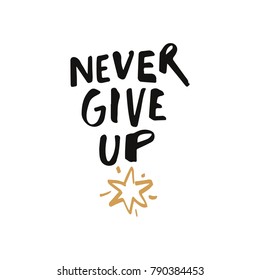 Vector, clip art, hand drawn. Sign, never give up, golden star. Poster, t-shirt, textile, print, card.