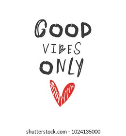 Vector, clip art. Isolated. "Good vibes only" text. Hand letters, chalk style, red heart. Decor elements, postcard, sticker, card for social networks and for printing.