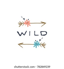 Vector, clip art. Letters, arrows and flowers, inscription "Wild". Boho style. Poster, t-shirt, textile, print, card.