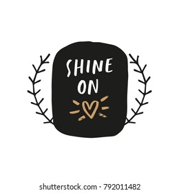 Vector, clip art. Shine on, sign, inscription. Decor element, t-shirt, textile, print, card.