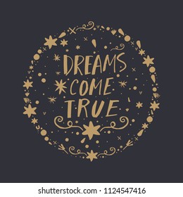 Vector, clipart, hand drawn. "Dreams come true" lettering text. Print for cards, posters, patterns, t-shirts and other. Isolated objects.