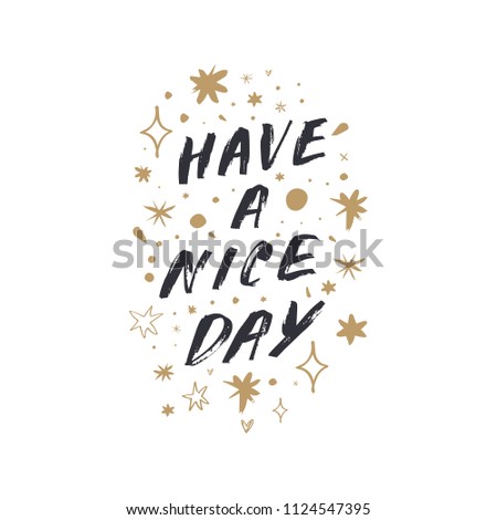 Vector, clipart, hand drawn. "Have a nice day" lettering text. Print for cards, posters, patterns, t-shirts and other. Isolated objects.