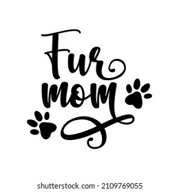 Vector clipart of the phrase "Fur mom" with paw prints. 
Cute design for t-shirts, tote bags, posters, etc.
