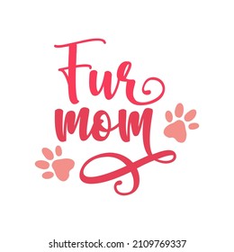 Vector clipart of the phrase "Fur mom" with paw prints. 
Cute design for t-shirts, tote bags, posters, etc.
