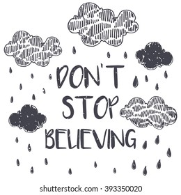 Vector clouds with texture. Sketch illustration with quote. Don't stop believing