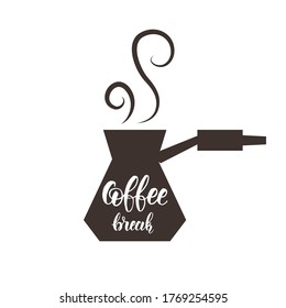 Vector Coffee concept with coffee in turk and hand made lettering -coffe break isolated on white. For menu of restaurants, cafes, prints. Hand drawn motivation quote