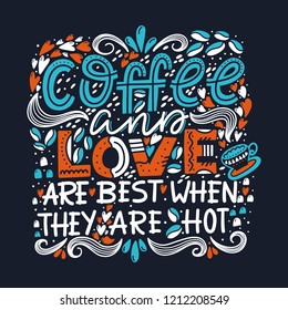 Vector Coffee lettering - Coffee and love are best when they are hot. Hand drawn letters and decorative elements. Vector illustration.