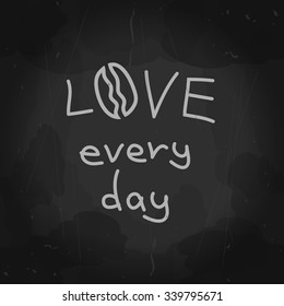 Vector coffee mockup. Letters. Hand drawn art. Love coffee illustration. Blackboard background for cafe or restaurant sign. Chalk drawing. Chalkboard Design Elements. Etchings.